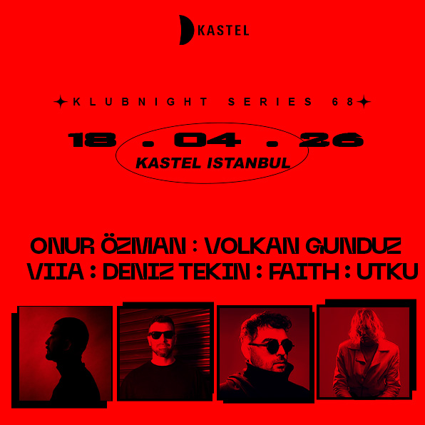 #KLUBNIGHTSERIES068 -  KASTEL PRESENTS: ONUR OZMAN + VOLKAN GUNDUZ + VIIA + DENIZ TEKIN + FAITH + UTKU