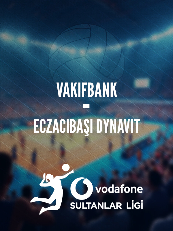 VakıfBank - Eczacıbaşı DYNAVIT Play-Off