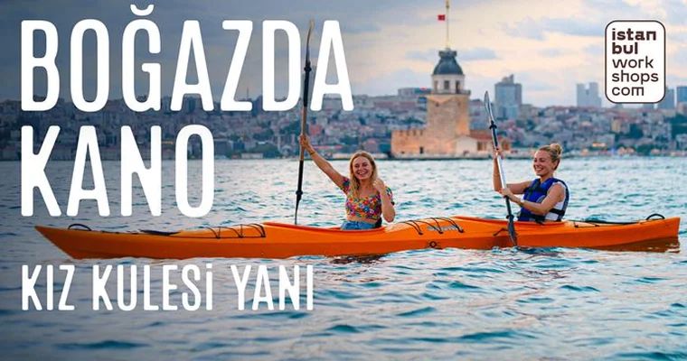Boğaz'da Kano Deneyimi — Kız Kulesi'ne Kürek Çek | 28 Temmuz