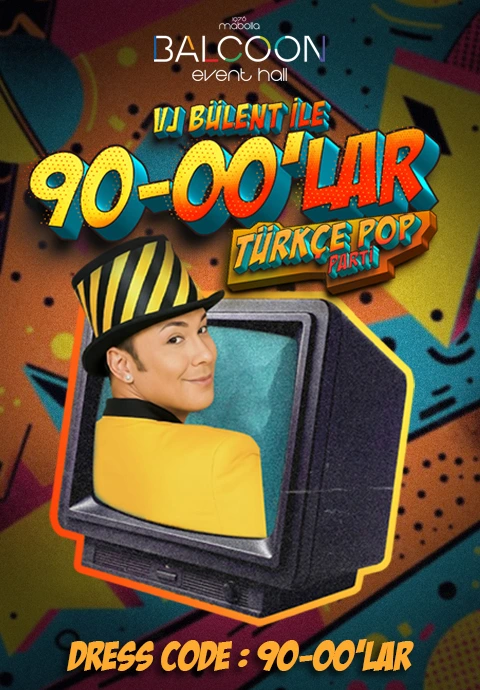 Vj Bülent ile 90'lar & 2000'ler Türkçe Pop Parti
