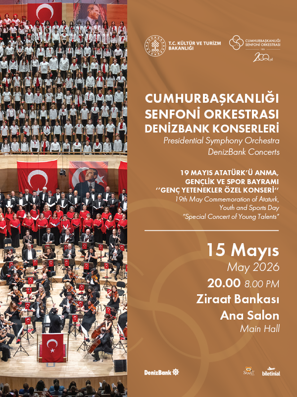 Cumhurbaşkanlığı Senfoni Orkestrası DenizBank Konserleri 19 Mayıs Atatürk’ü Anma Gençlik ve Spor Bayramı ‘’Genç Yetenekler’’ Özel Konseri