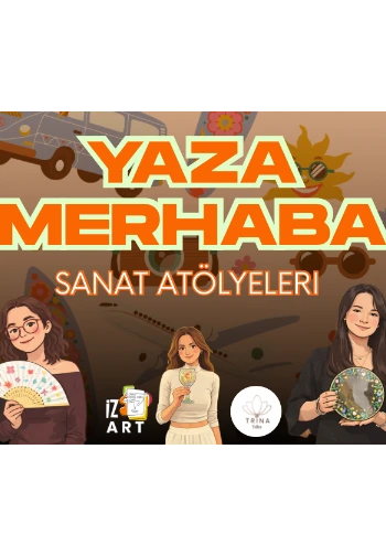 Yaza Merhaba Atölyeleri