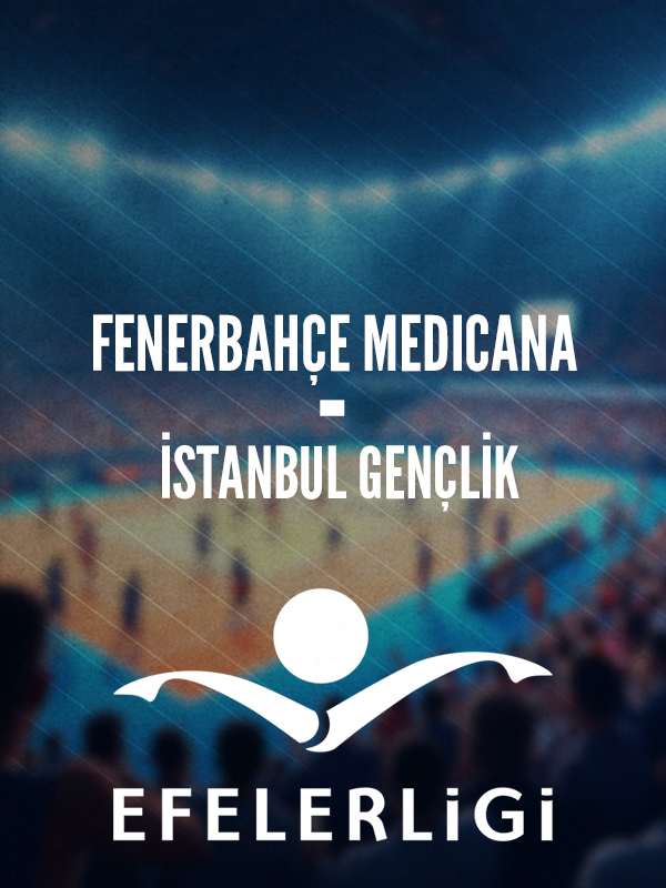 Fenerbahçe MEDICANA - İstanbul Gençlik Play-Off