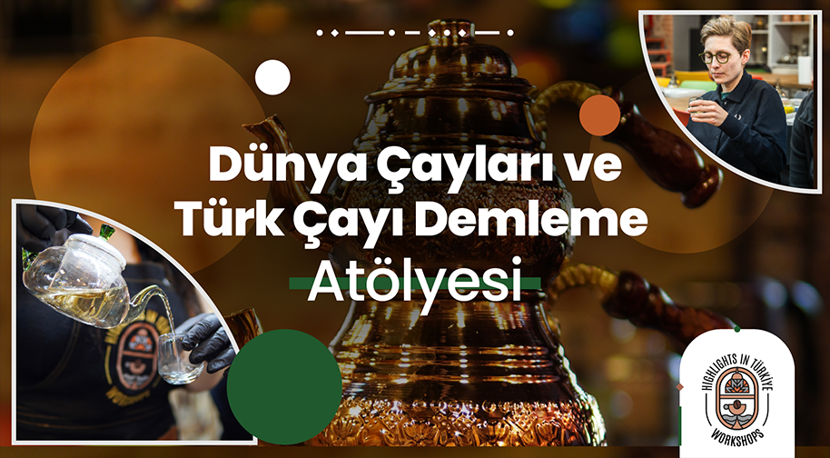 Dünya Çayları ve Türk Çayı Demleme Atölyesi