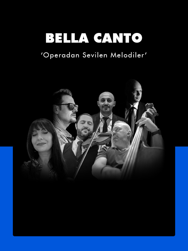 Bella Canto “Operadan Sevilen Melodiler”