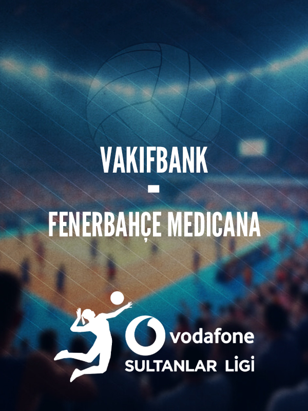 VakıfBank - Fenerbahçe MEDICANA Play-Off