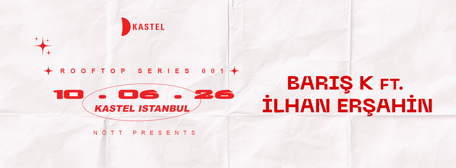 KASTEL w/ NOTT PRESENTS: BARIS K + İLHAN ERSAHİN + SEMİH AKAY + BERK İVELİK #ROOFTOPSERIES