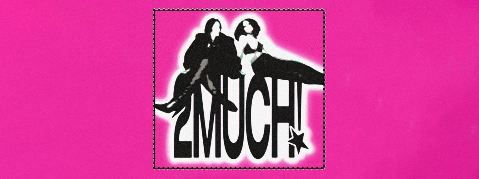 2MUCH!