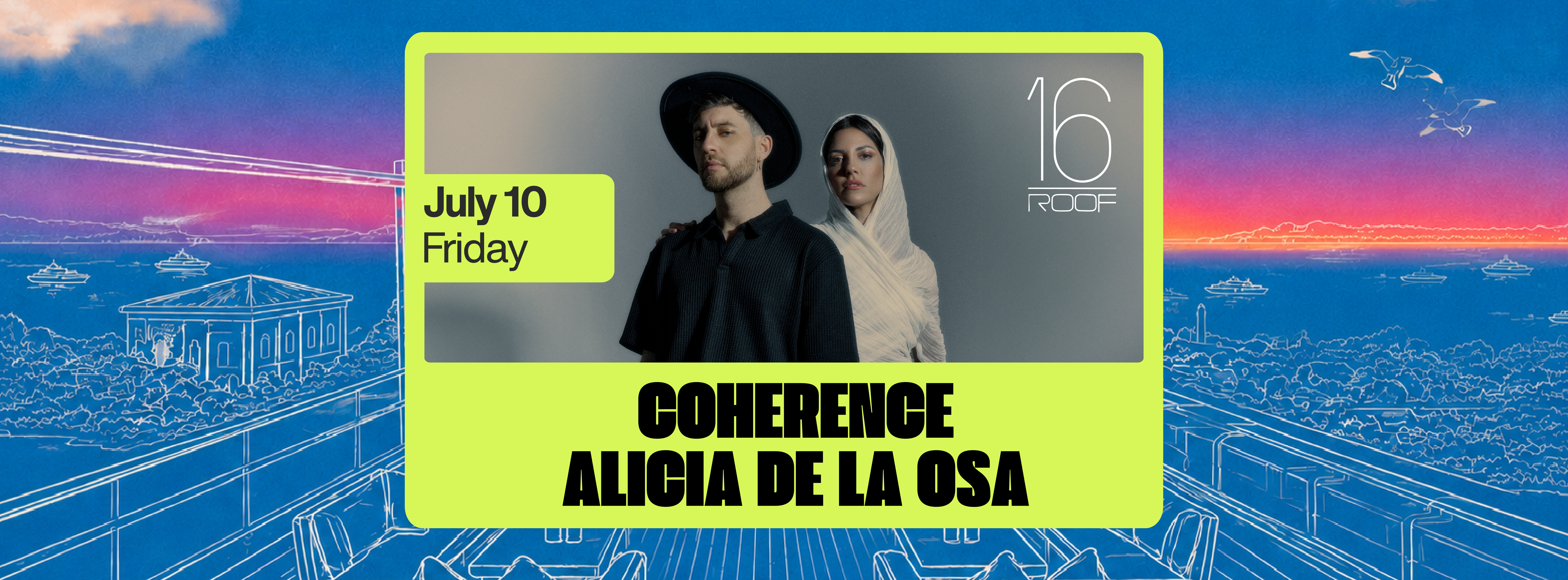 Coherence & Alicia De La Osa at 16 ROOF