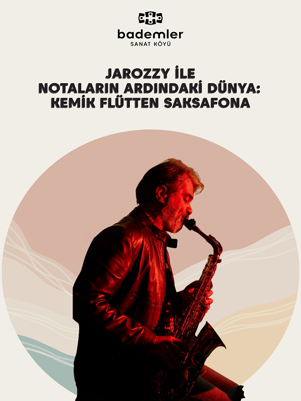 Jarozzy İle Notaların Ardındaki Dünya: Kemik Flütten Saksafona