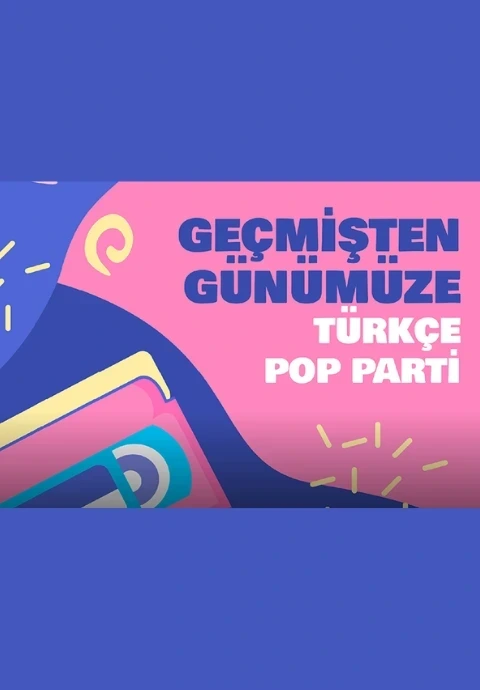 Geçmişten Günümüze 90'lar 2000'ler Türkçe Pop