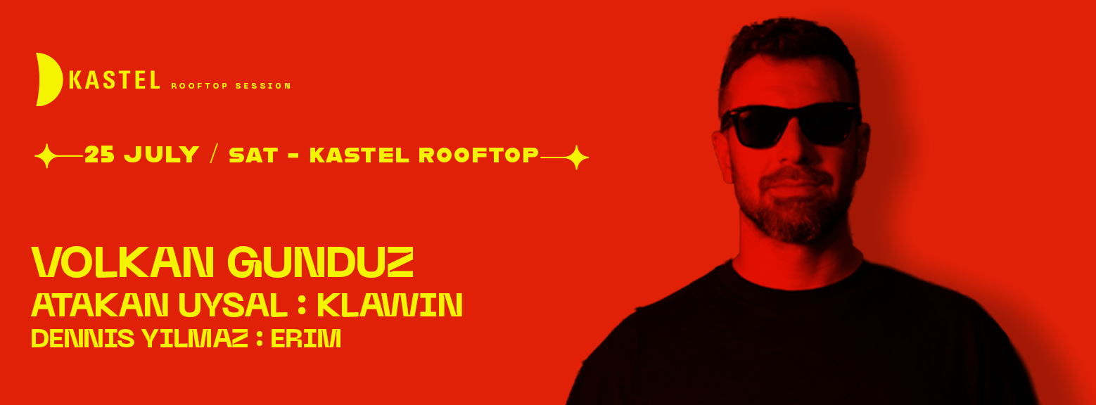 KASTEL #ROOFTOPSERIES020:  VOLKAN GUNDUZ + ATAKAN UYSAL + KLAWIN + DENNIS YILMAZ + ERIM POLAT 