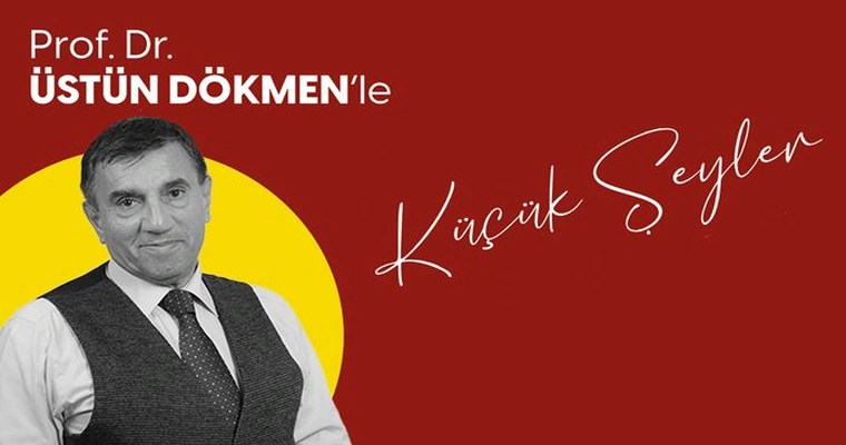 Üstün Dökmen İle Küçük Şeyler