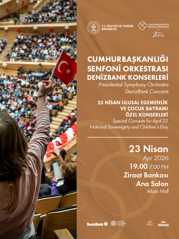 Cumhurbaşkanlığı Senfoni Orkestrası Denizbank Konserleri “23 Nisan Ulusal Egemenlik ve Çocuk Bayramı” Özel Konserleri