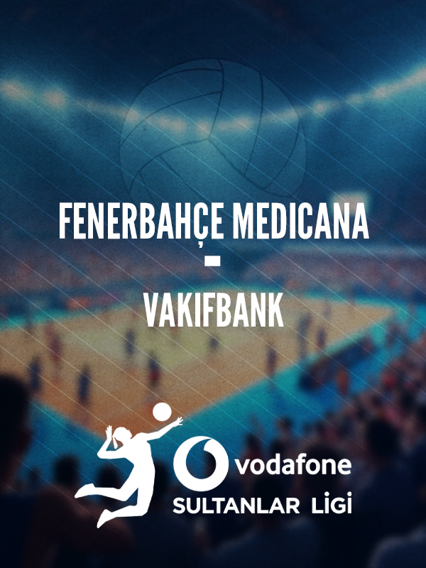 Fenerbahçe MEDICANA - VakıfBank Final Etabı Maçı