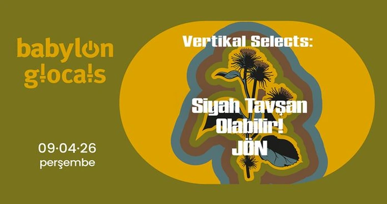 Babylon GLocals: Vertikal Selects Siyah Tavşan, Olabilir!, JÖN