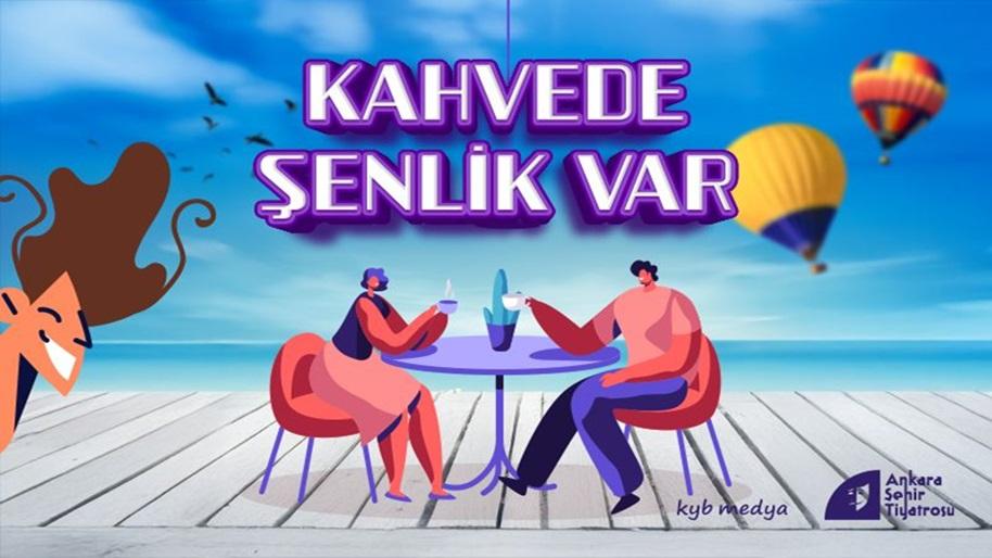 Kahvede Şenlik var
